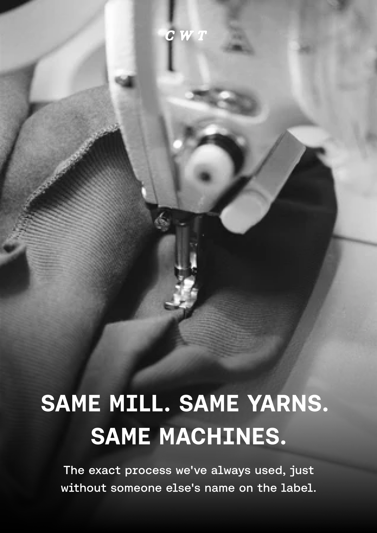 Black and white close-up photo of a sewing machine stitching fabric, with bold text reading 'SAME MILL. SAME YARNS.